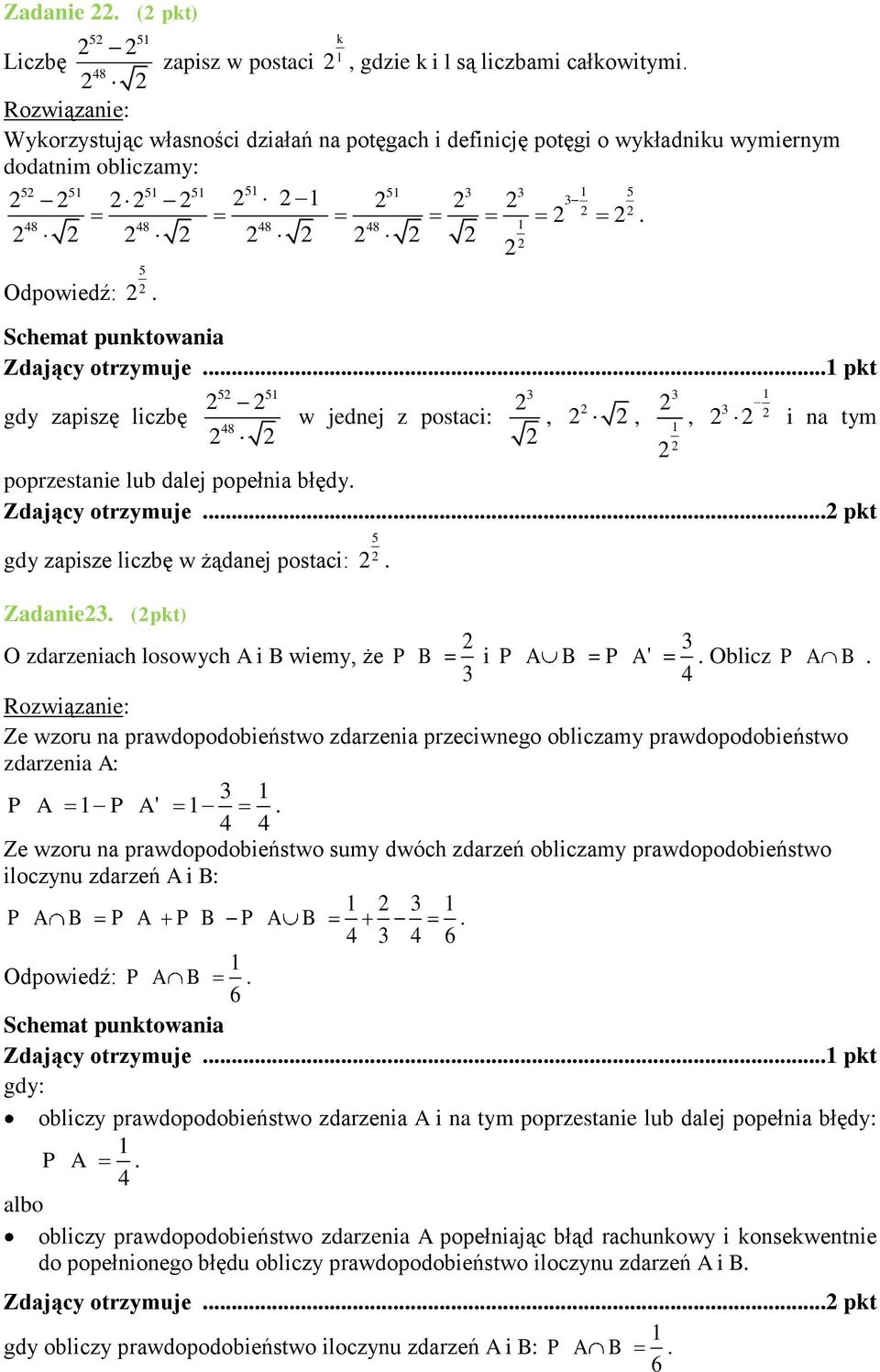 prwdopodoieństwo zdrzeni przeciwnego oliczm prwdopodoieństwo zdrzeni : P P ' 4 4 Ze wzoru n prwdopodoieństwo sum dwóc zdrzeń oliczm prwdopodoieństwo ilocznu zdrzeń i : P P P P 4 4 Odpowiedź: P Zdjąc