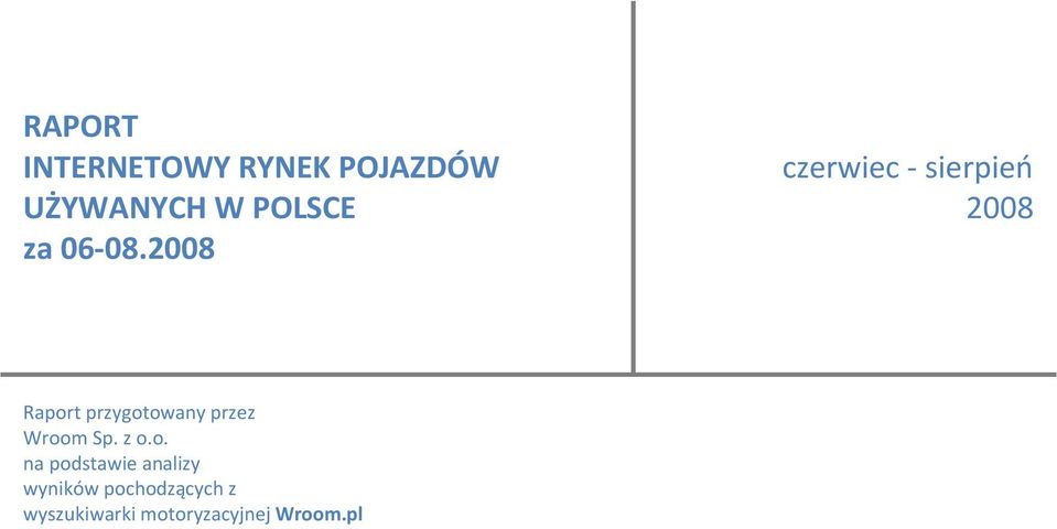 2008 czerwiec - sierpień 2008 Raport przygotowany