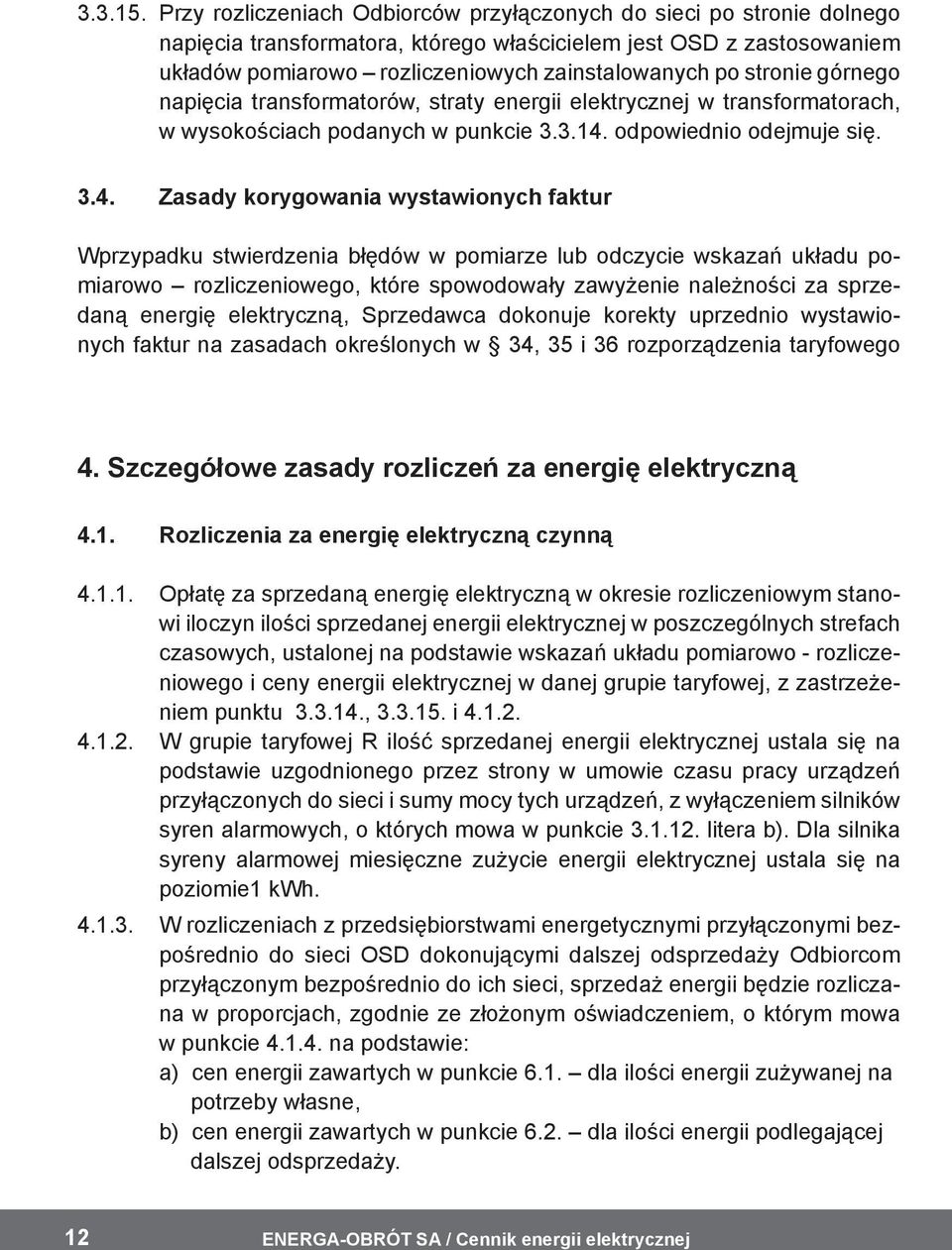 stronie górnego napięcia transformatorów, straty energii elektrycznej w transformatorach, w wysokościach podanych w punkcie 3.3.14.