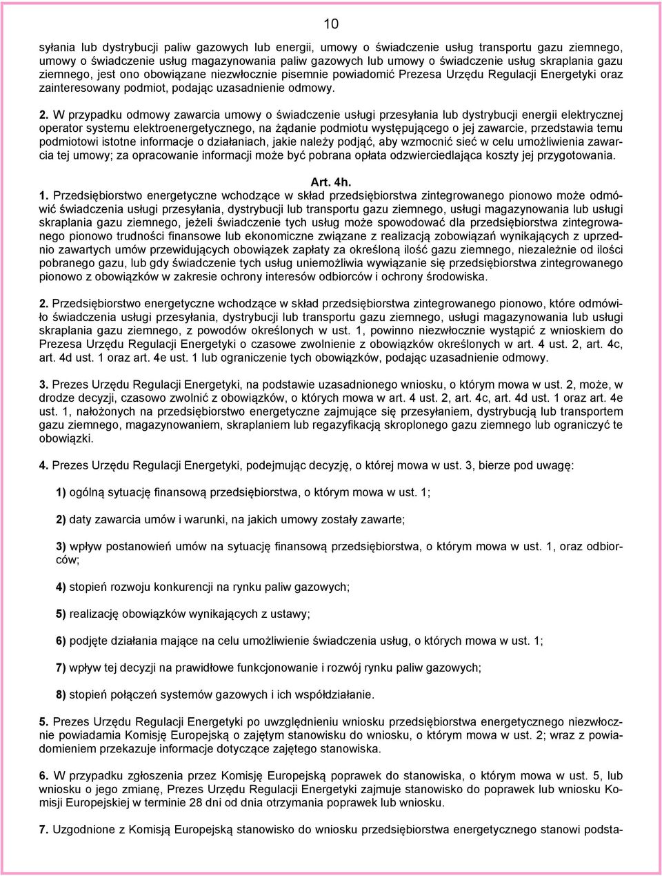 W przypadku odmowy zawarcia umowy o świadczenie usługi przesyłania lub dystrybucji energii elektrycznej operator systemu elektroenergetycznego, na żądanie podmiotu występującego o jej zawarcie,