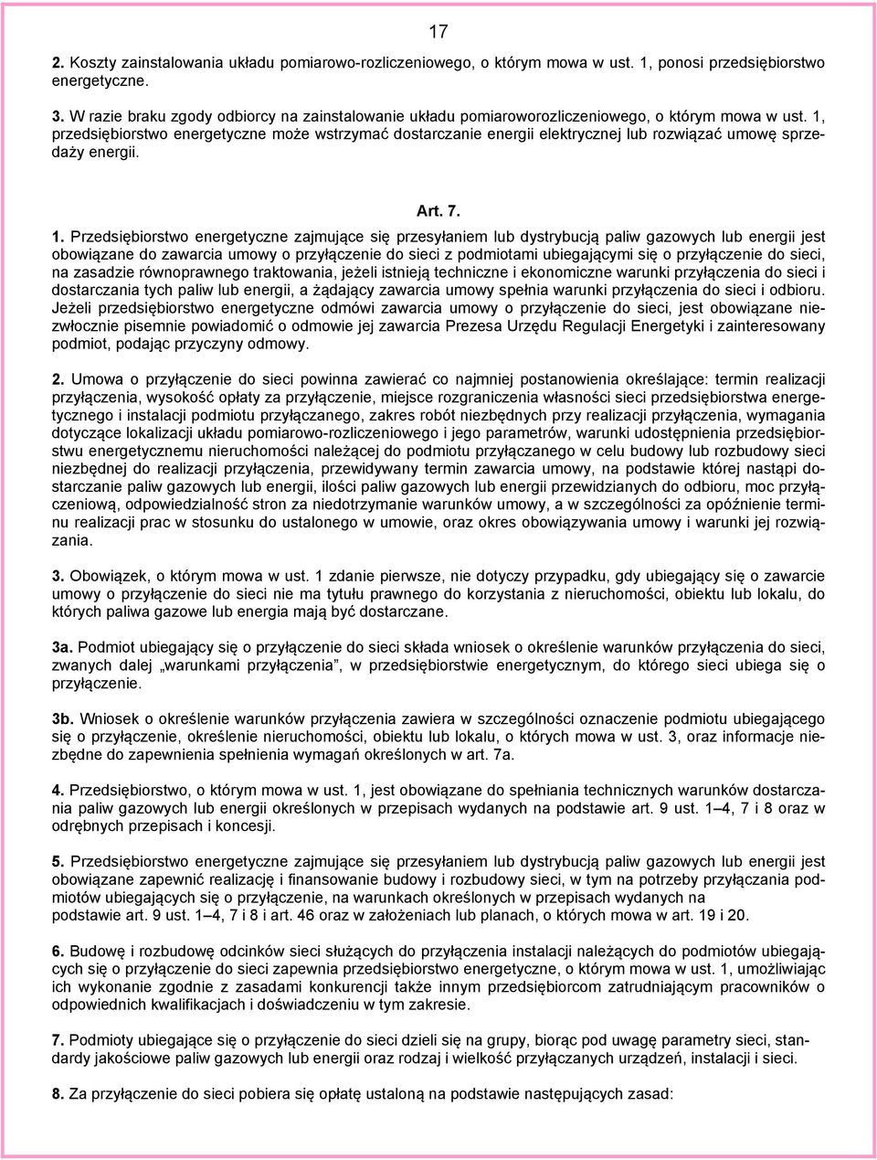 1, przedsiębiorstwo energetyczne może wstrzymać dostarczanie energii elektrycznej lub rozwiązać umowę sprzedaży energii. Art. 7. 1.