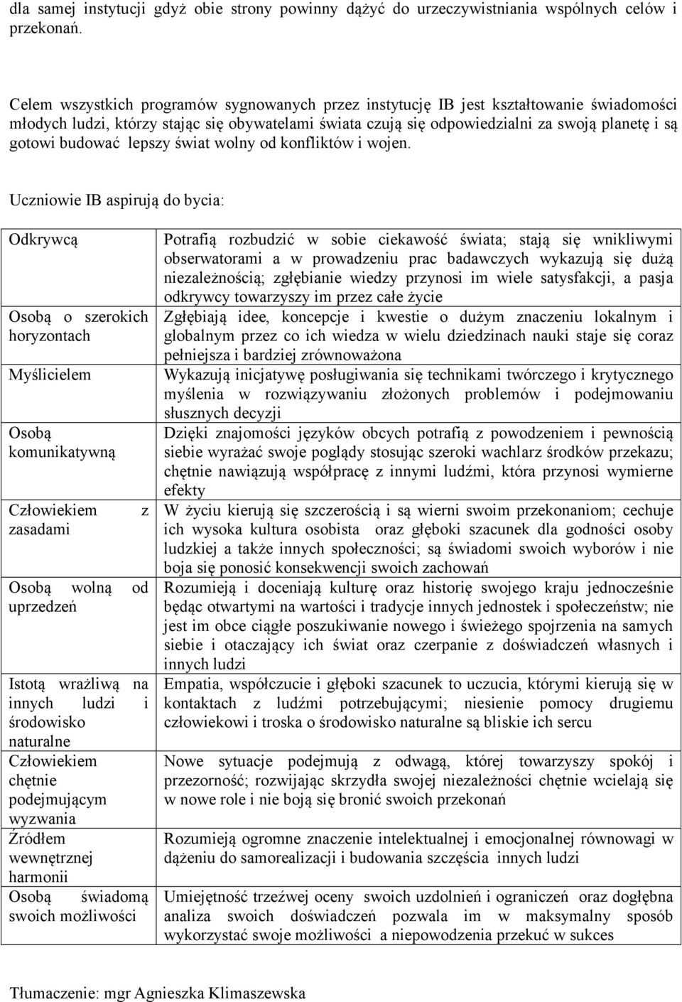 budować lepszy świat wolny od konfliktów i wojen.