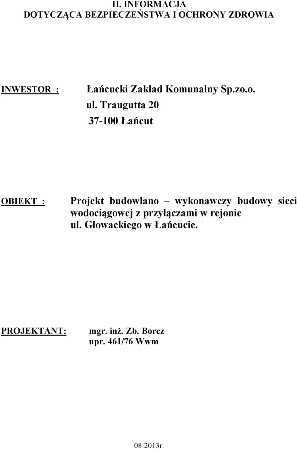 Traugutta 20 37-100 Łańcut OBIEKT : Projekt budowlano wykonawczy budowy