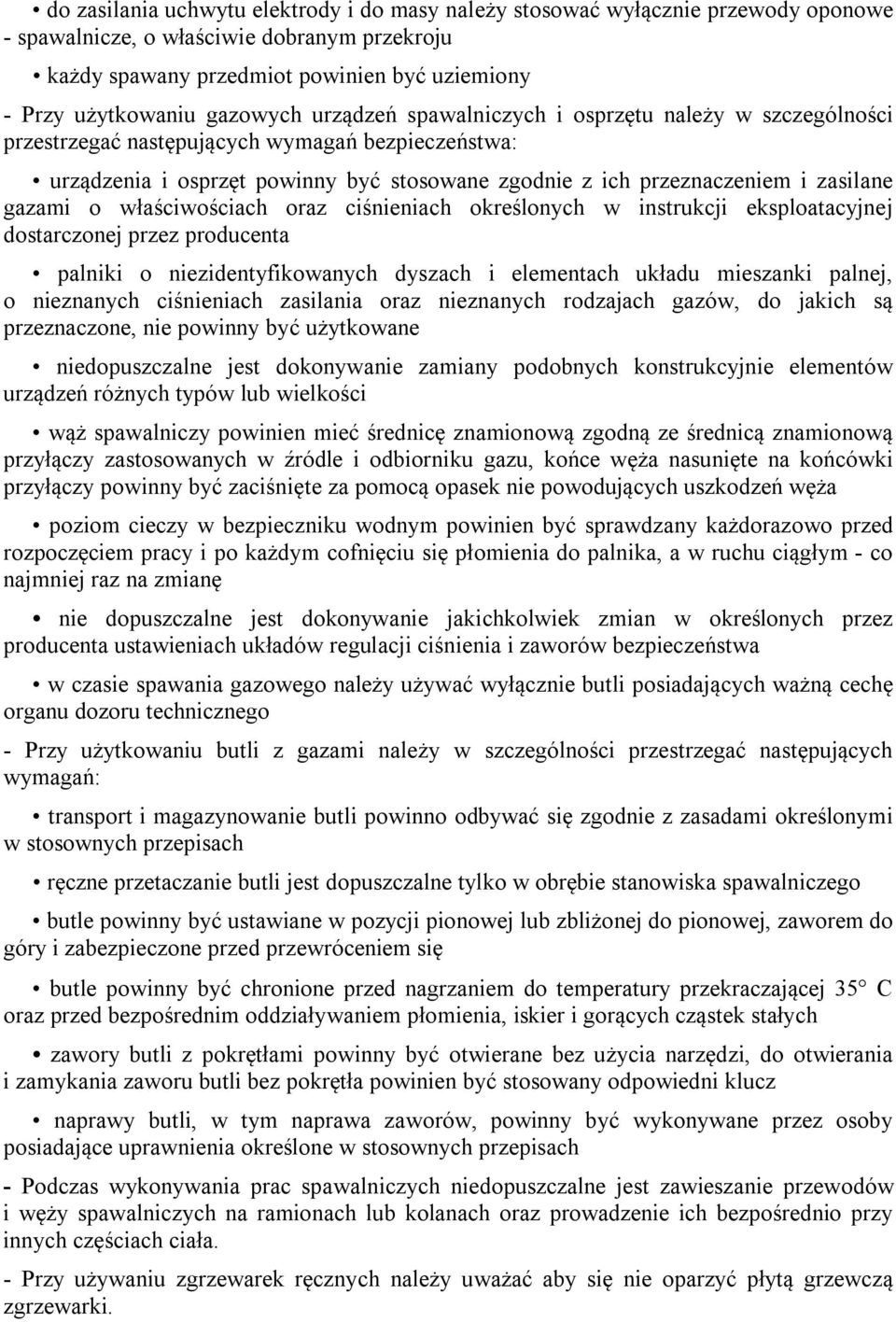 gazami o właściwościach oraz ciśnieniach określonych w instrukcji eksploatacyjnej dostarczonej przez producenta palniki o niezidentyfikowanych dyszach i elementach układu mieszanki palnej, o