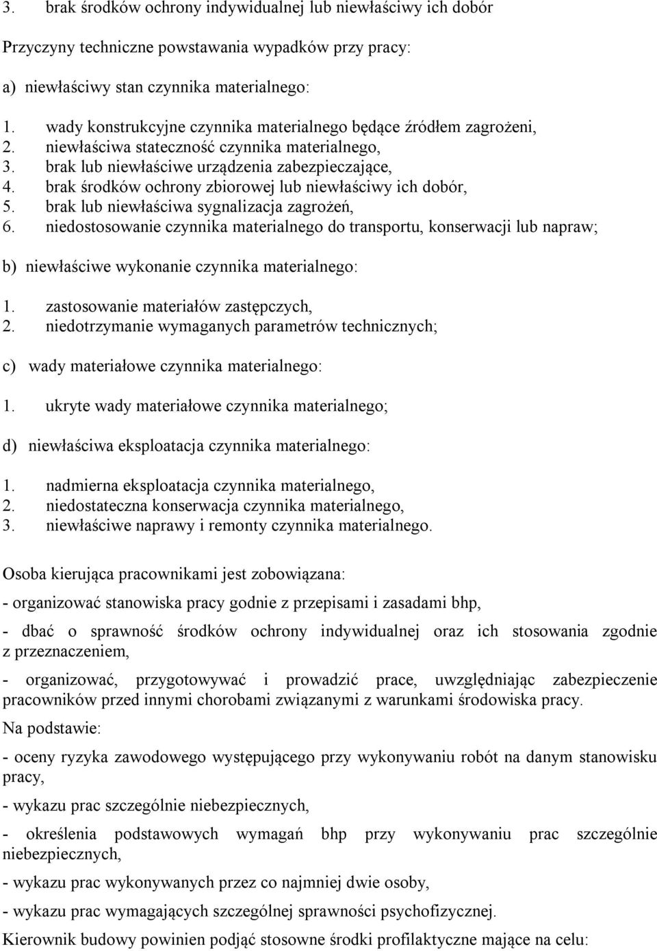 brak środków ochrony zbiorowej lub niewłaściwy ich dobór, 5. brak lub niewłaściwa sygnalizacja zagrożeń, 6.