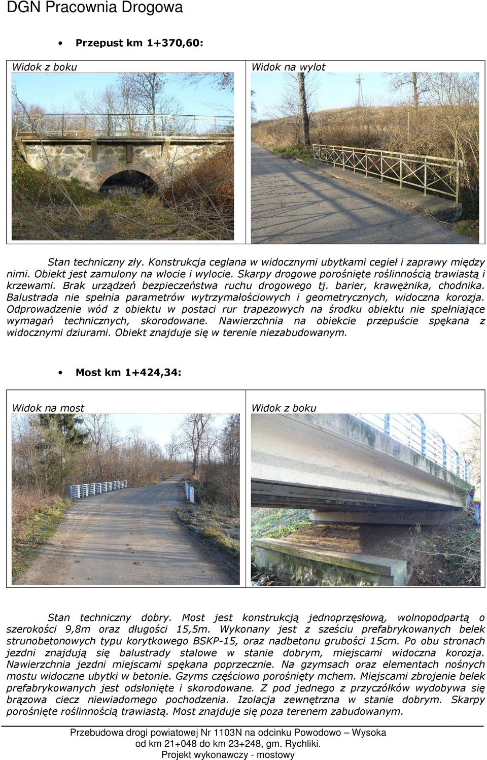 Balustrada nie spełnia parametrów wytrzymałościowych i geometrycznych, widoczna korozja.