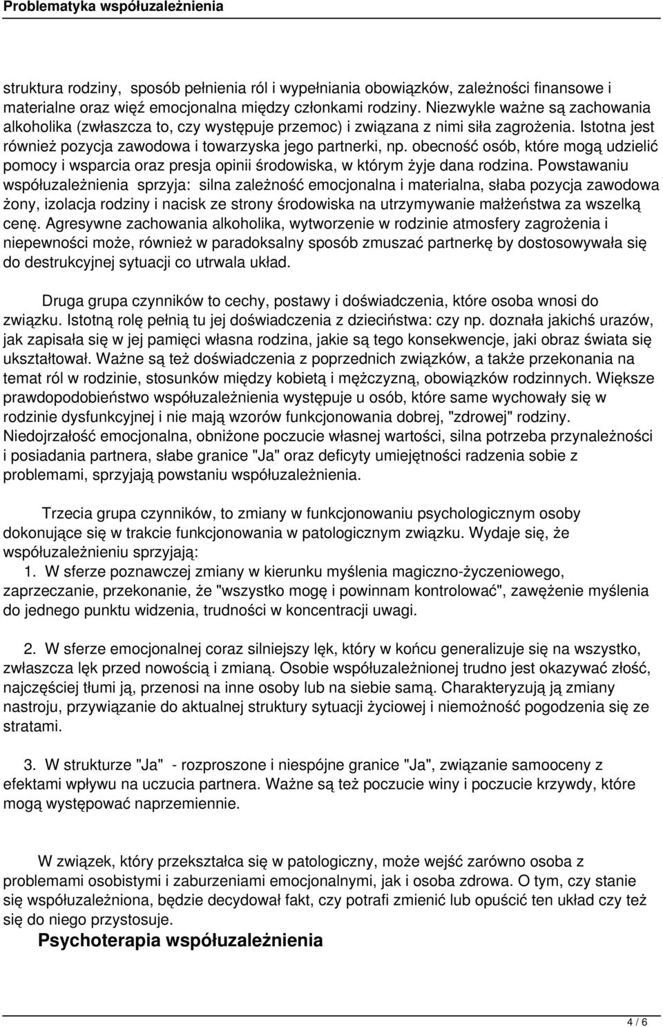 obecność osób, które mogą udzielić pomocy i wsparcia oraz presja opinii środowiska, w którym żyje dana rodzina.