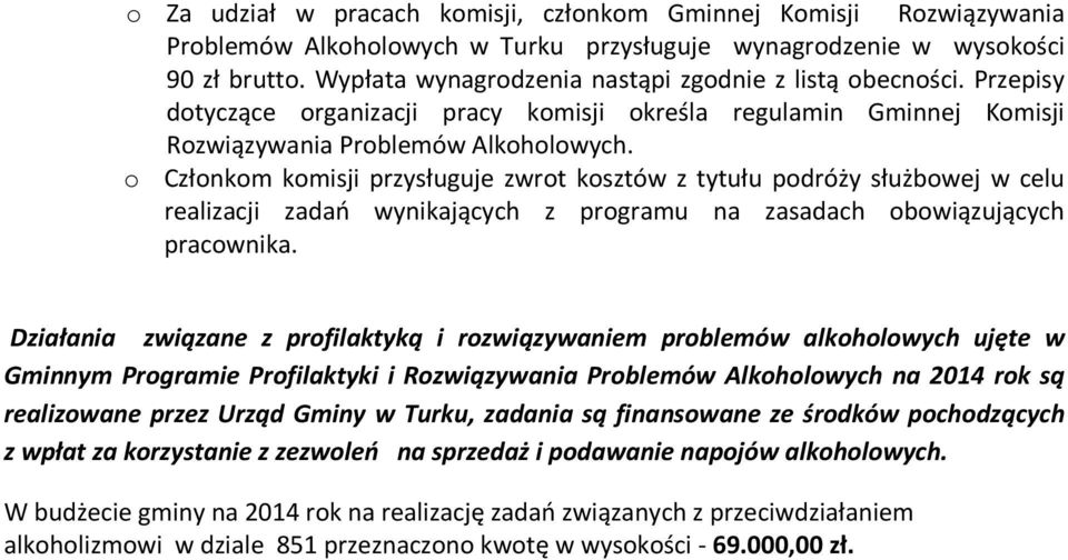 o Członkom komisji przysługuje zwrot kosztów z tytułu podróży służbowej w celu realizacji zadań wynikających z programu na zasadach obowiązujących pracownika.