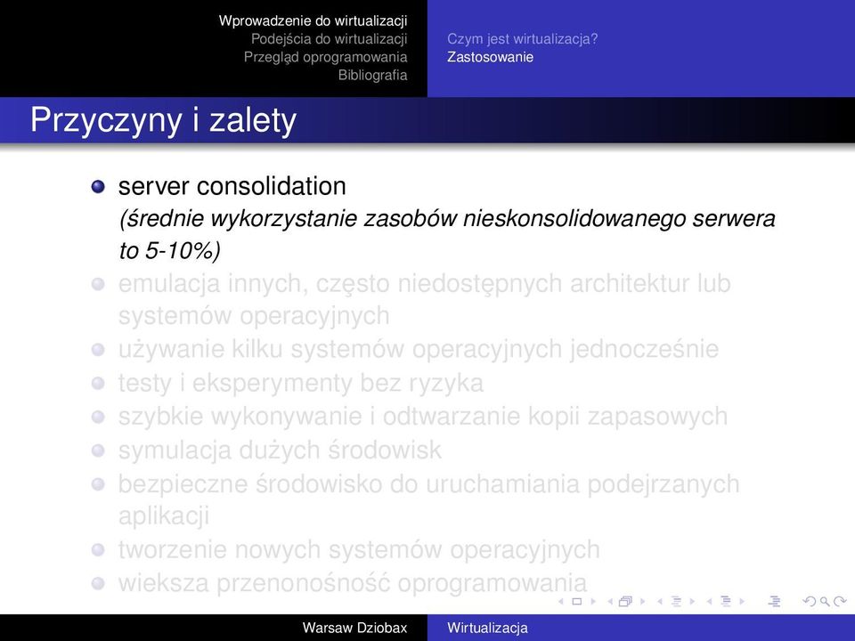 niedostȩpnych architektur lub systemów operacyjnych używanie kilku systemów operacyjnych jednocześnie testy i eksperymenty bez