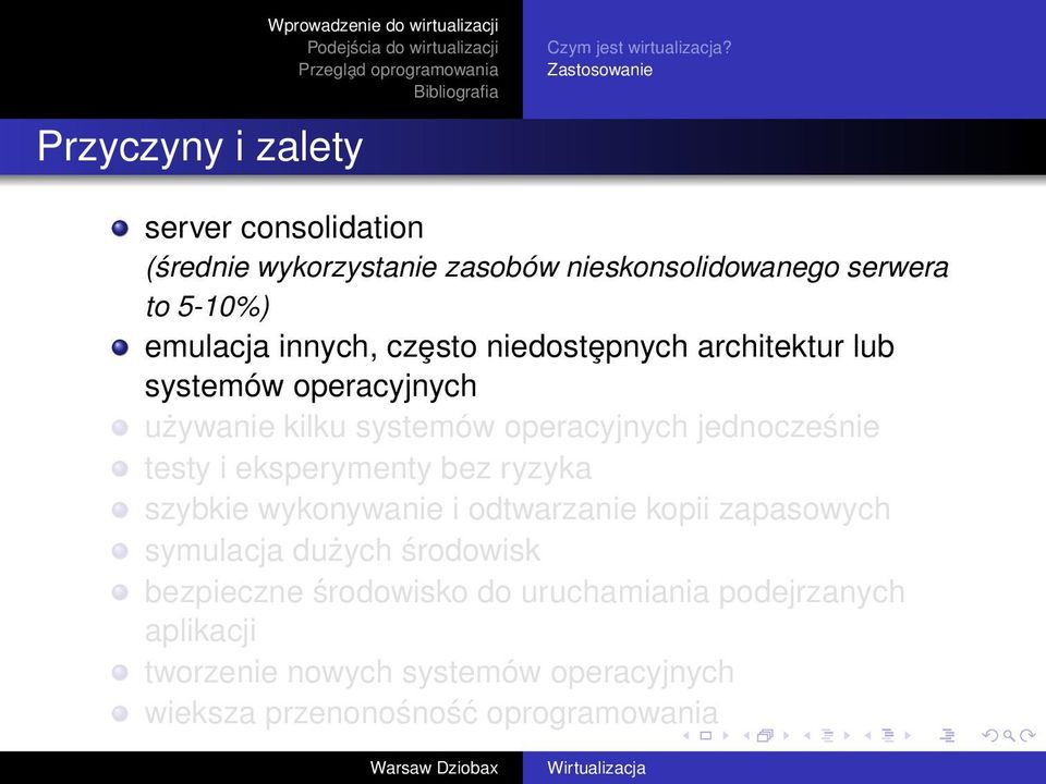 niedostȩpnych architektur lub systemów operacyjnych używanie kilku systemów operacyjnych jednocześnie testy i eksperymenty bez