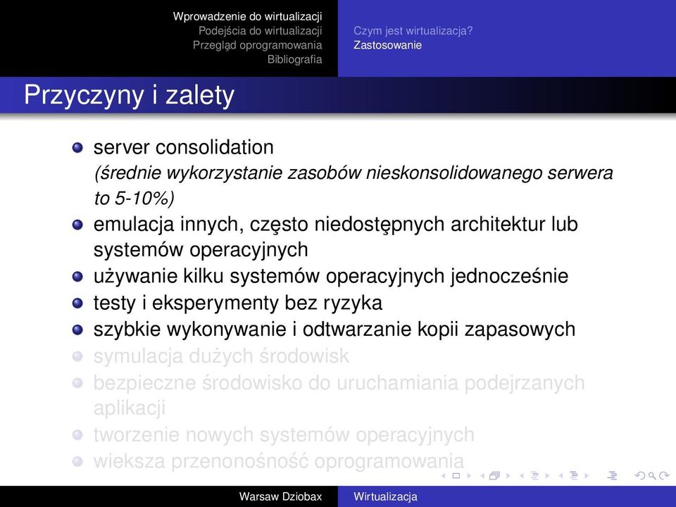 niedostȩpnych architektur lub systemów operacyjnych używanie kilku systemów operacyjnych jednocześnie testy i eksperymenty bez