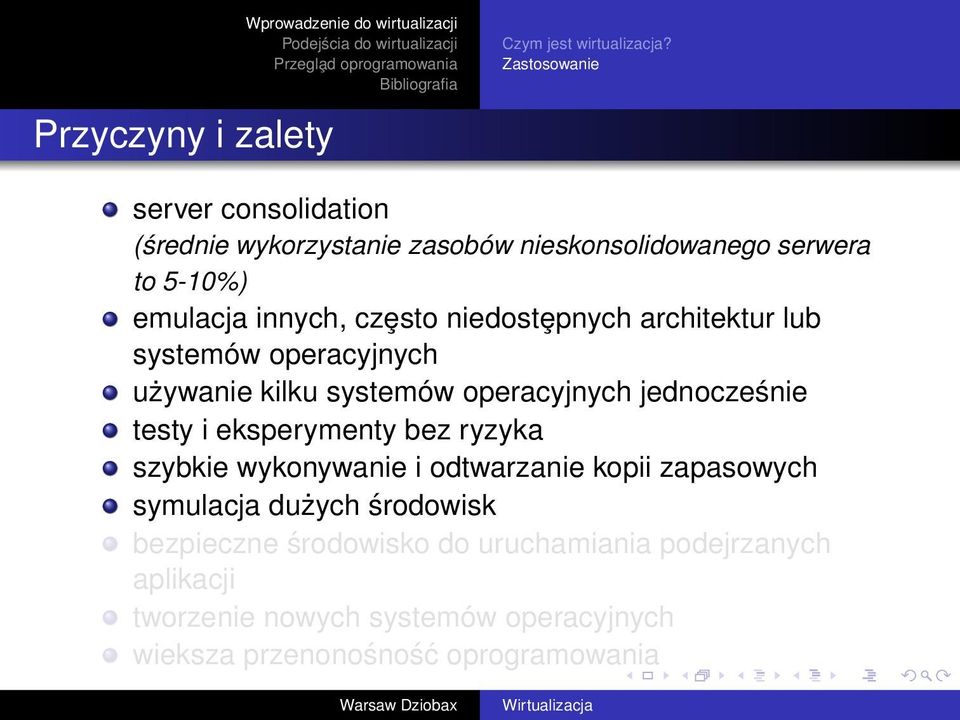 niedostȩpnych architektur lub systemów operacyjnych używanie kilku systemów operacyjnych jednocześnie testy i eksperymenty bez