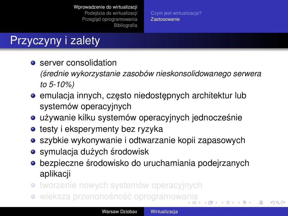 niedostȩpnych architektur lub systemów operacyjnych używanie kilku systemów operacyjnych jednocześnie testy i eksperymenty bez