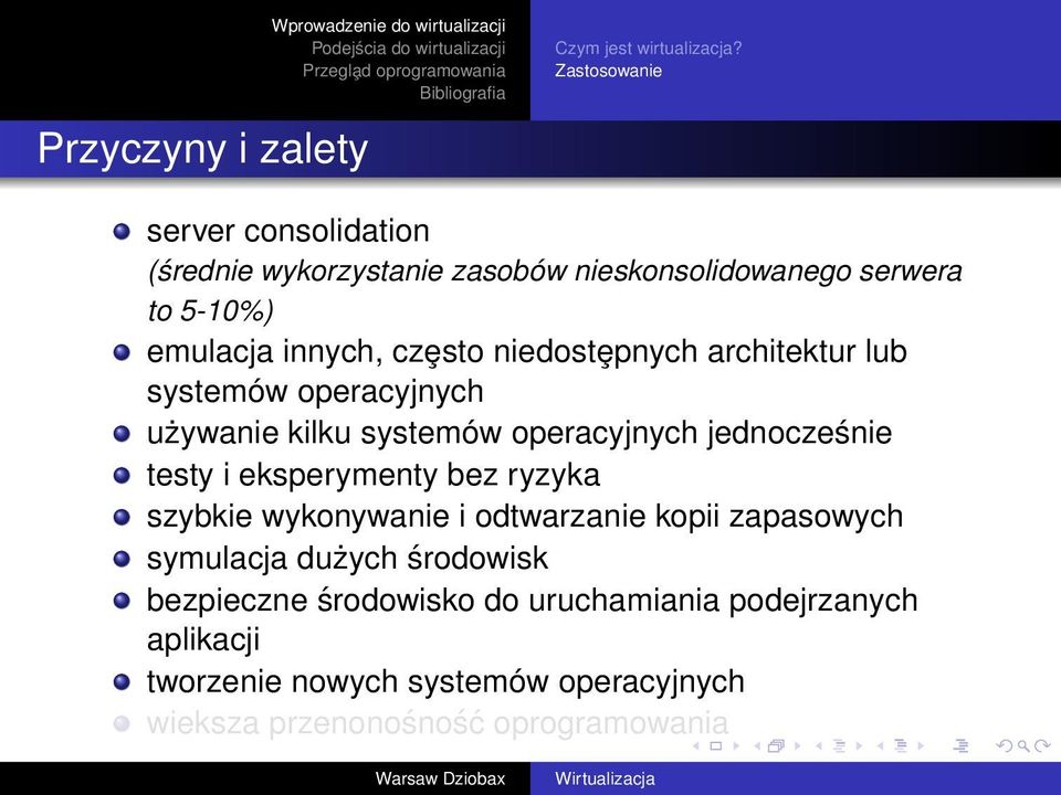 niedostȩpnych architektur lub systemów operacyjnych używanie kilku systemów operacyjnych jednocześnie testy i eksperymenty bez