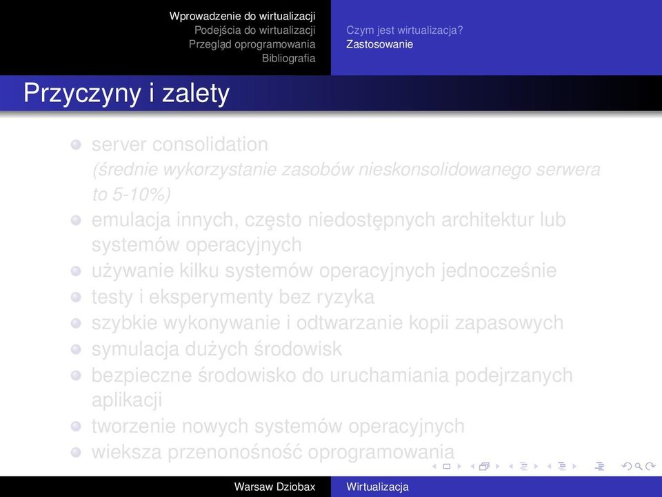 niedostȩpnych architektur lub systemów operacyjnych używanie kilku systemów operacyjnych jednocześnie testy i eksperymenty bez