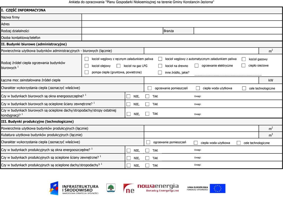 ciepła Charakter wykorzystania ciepła (zaznaczyć właściwe) kocioł węglowy z ręcznym załadunkiem paliwa kocioł węglowy z automatycznym załadunkiem paliwa kocioł gazowy kocioł olejowy kocioł na gaz LPG
