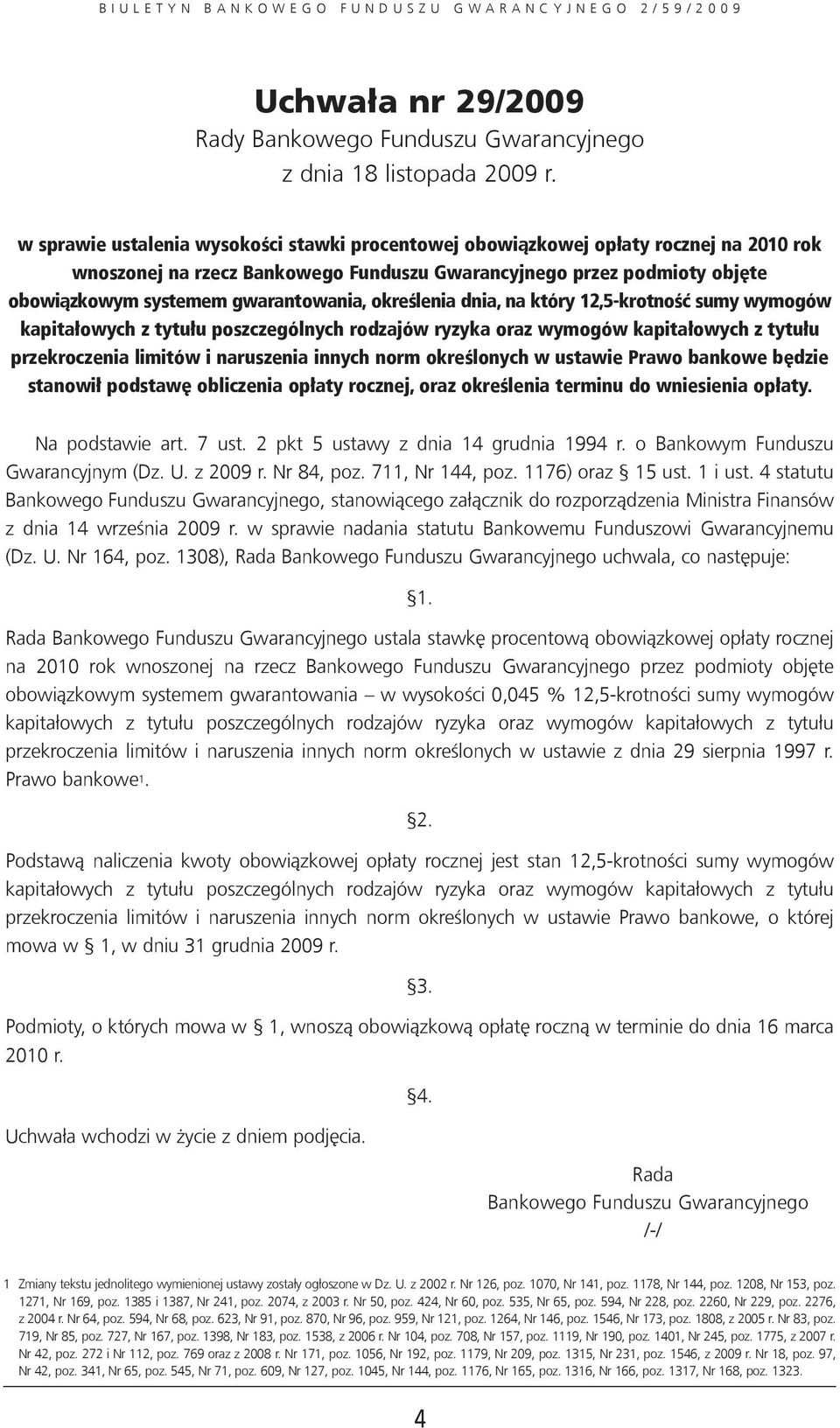 określenia dnia, na który 12,5-krotność sumy wymogów kapitałowych z tytułu poszczególnych rodzajów ryzyka oraz wymogów kapitałowych z tytułu przekroczenia limitów i naruszenia innych norm określonych