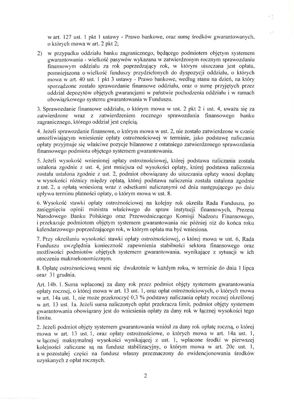 poprzedzający rok, w którym uiszczana jest opłata, pomniejszona o wielkość funduszy przydzielonych do dyspozycji oddziału, o których mowa w art. 40 ust.