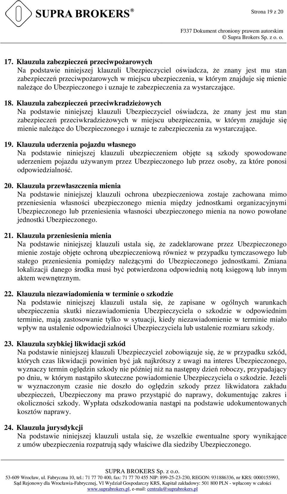 mienie należące do Ubezpieczonego i uznaje te zabezpieczenia za wystarczające. 18.