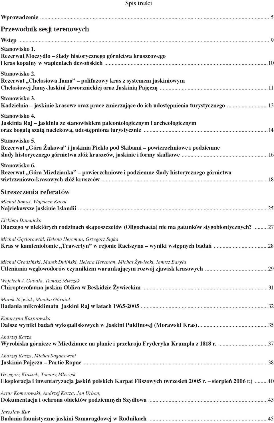 Kadzielnia jaskinie krasowe oraz prace zmierzające do ich udostępnienia turystycznego...13 Stanowisko 4.