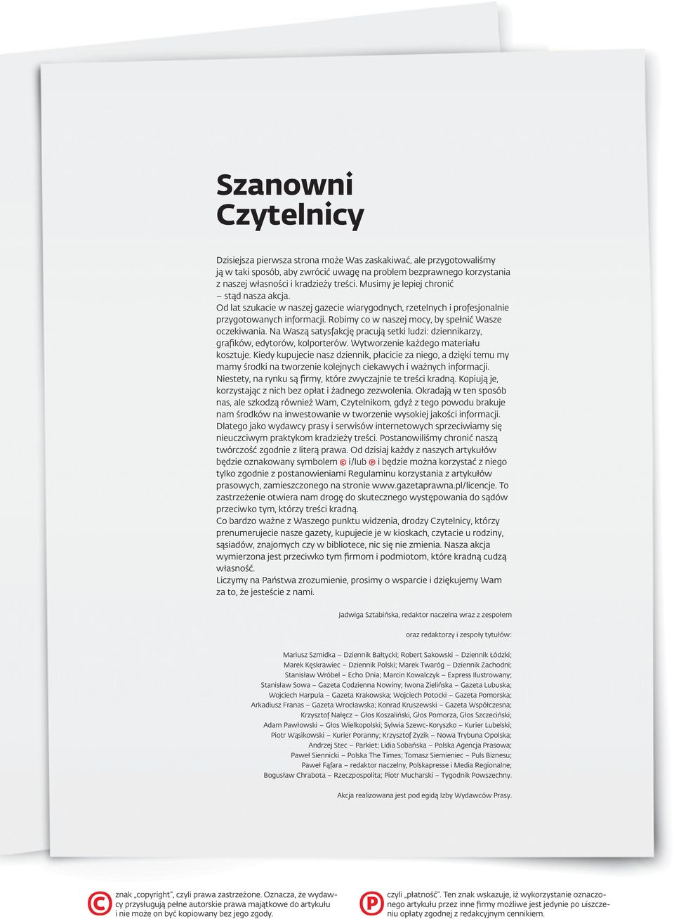 Na Waszą satysfakcję pracują setki ludzi: dziennikarzy, grafików, edytorów, kolporterów. Wytworzenie każdego materiału kosztuje.