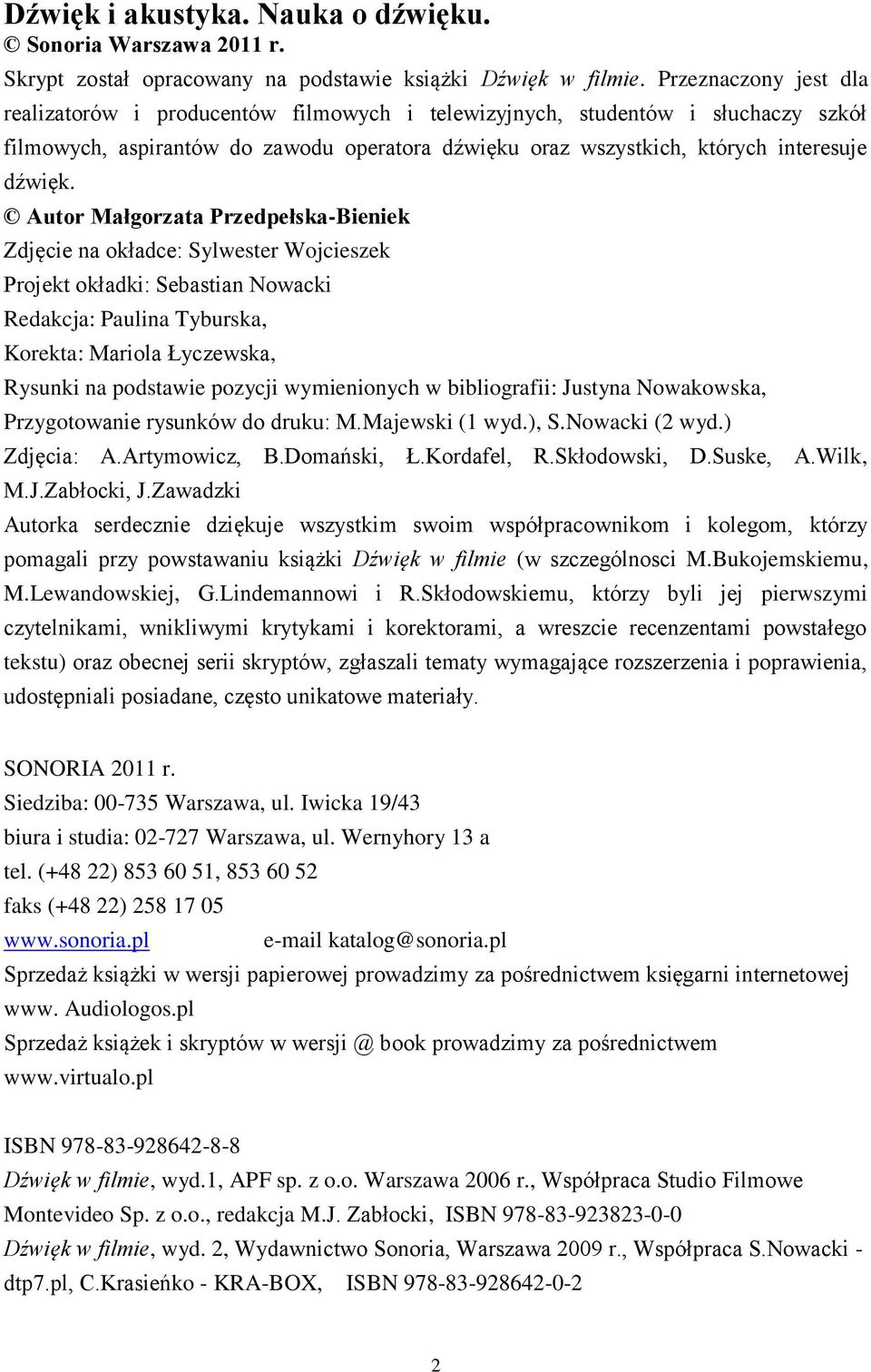 Autor Małgorzata Przedpełska-Bieniek Zdjęcie na okładce: Sylwester Wojcieszek Projekt okładki: Sebastian Nowacki Redakcja: Paulina Tyburska, Korekta: Mariola Łyczewska, Rysunki na podstawie pozycji