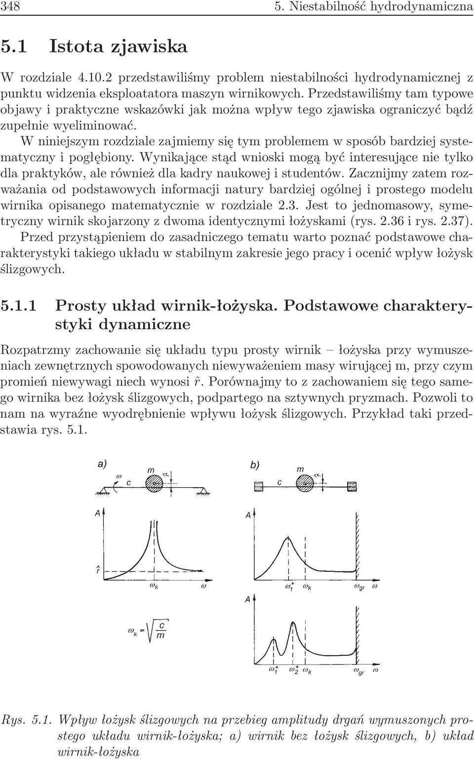 W niniejszym rozdziale zajmiemy się tym problemem w sposób bardziej systematyczny i pogłębiony.