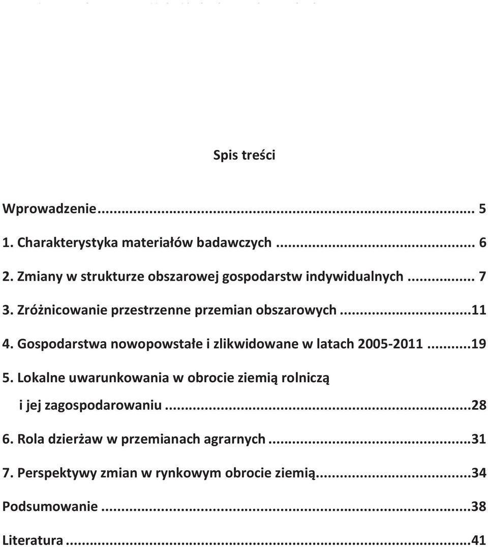 Zróżnicowanie przestrzenne przemian obszarowych... 11 4. Gospodarstwa nowopowstałe i zlikwidowane w latach 2005-2011... 19 5.