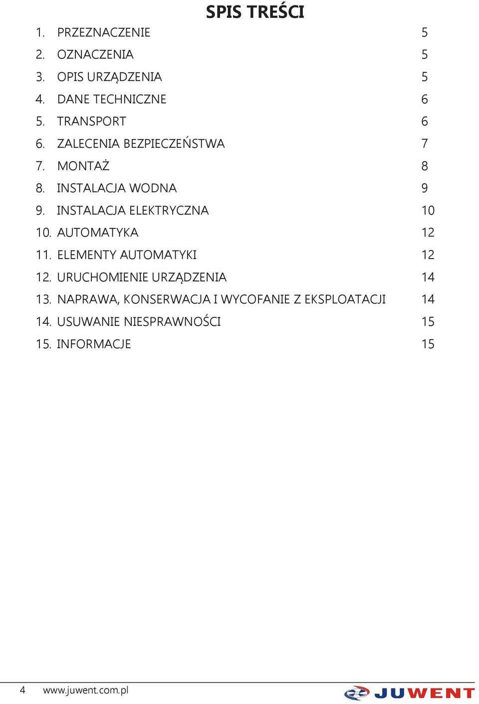 INSTALACJA ELEKTRYCZNA 10 10. AUTOMATYKA 12 11. ELEMENTY AUTOMATYKI 12 12.