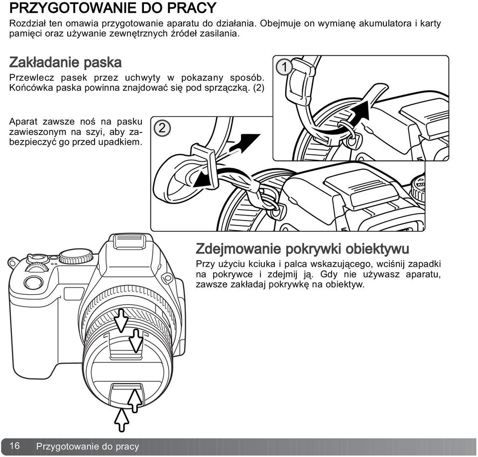 Zak³adanie paska Przewlecz pasek przez uchwyty w pokazany sposób. Koñcówka paska powinna znajdowaæ siê pod sprz¹czk¹.
