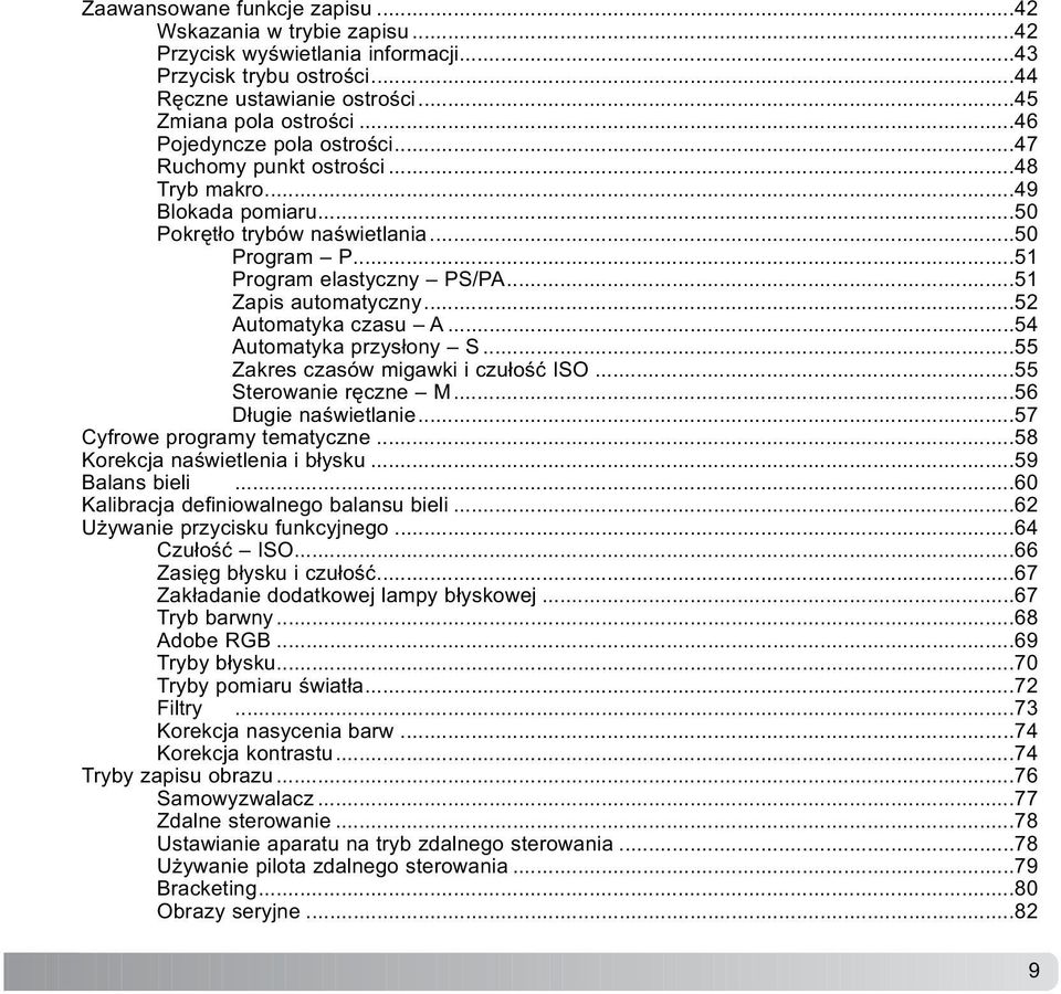 ..52 Automatyka czasu A...54 Automatyka przys³ony S...55 Zakres czasów migawki i czu³oœæ ISO...55 Sterowanie rêczne M...56 D³ugie naœwietlanie...57 Cyfrowe programy tematyczne.
