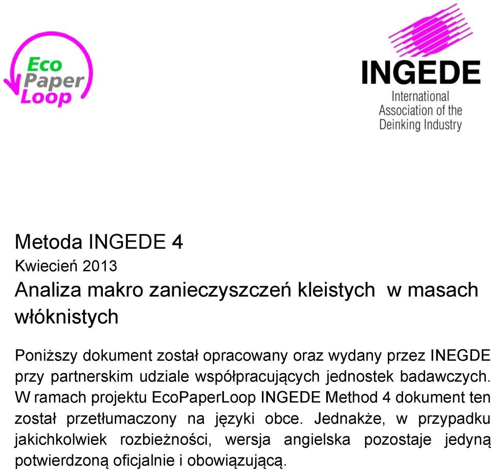 W ramach projektu EcoPaperLoop INGEDE Method 4 dokument ten został przetłumaczony na języki