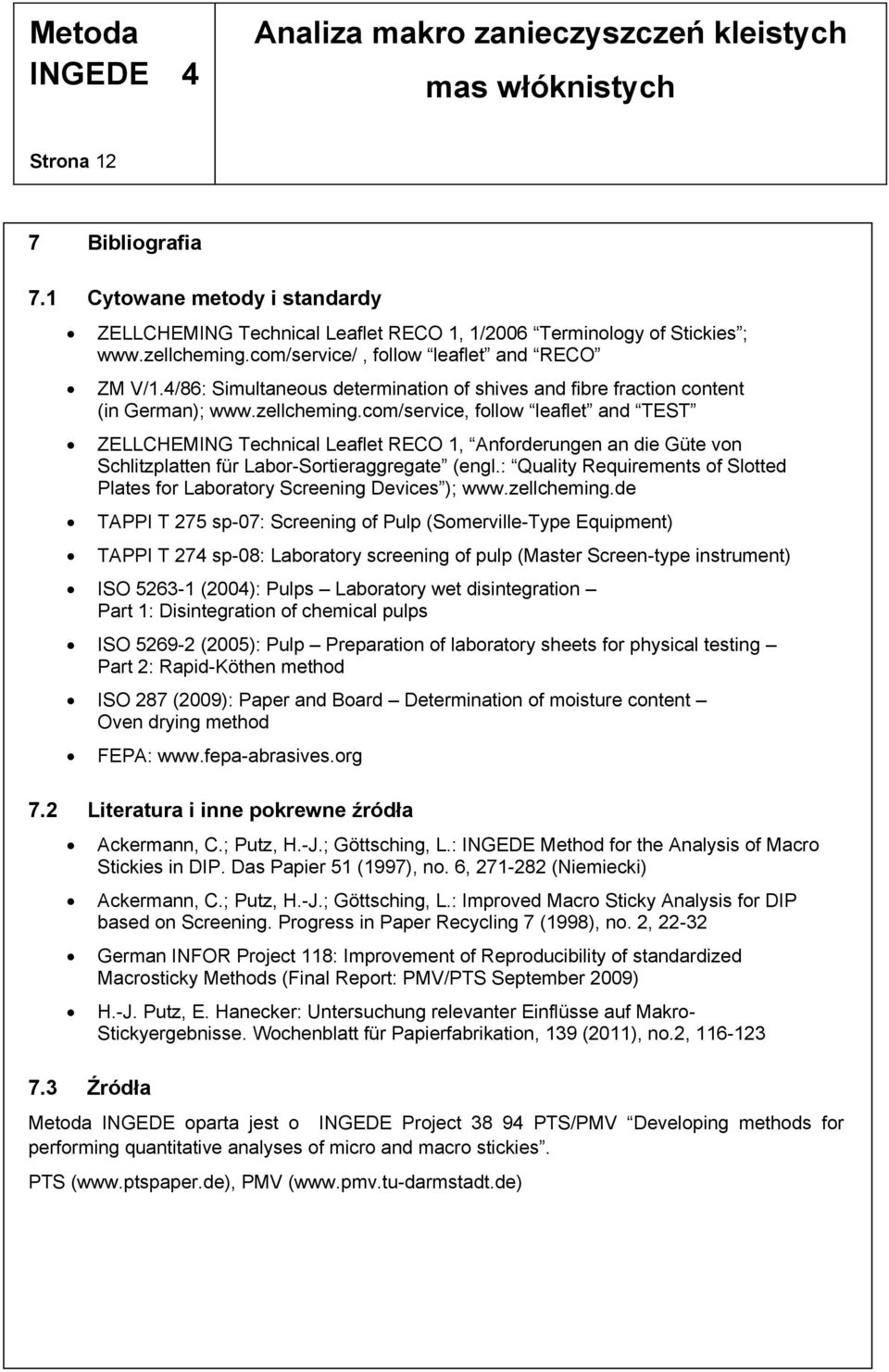 com/service, follow leaflet and TEST ZELLCHEMING Technical Leaflet RECO 1, Anforderungen an die Güte von Schlitzplatten für Labor-Sortieraggregate (engl.