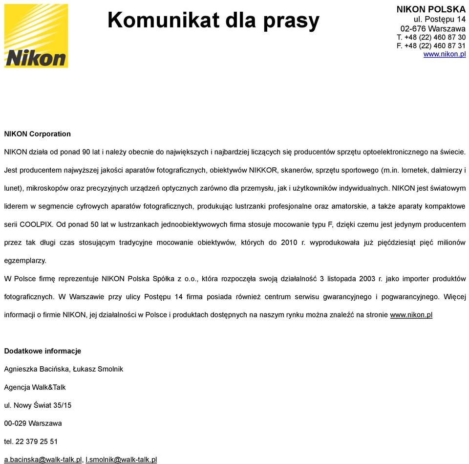 lornetek, dalmierzy i lunet), mikroskopów oraz precyzyjnych urządzeń optycznych zarówno dla przemysłu, jak i użytkowników indywidualnych.