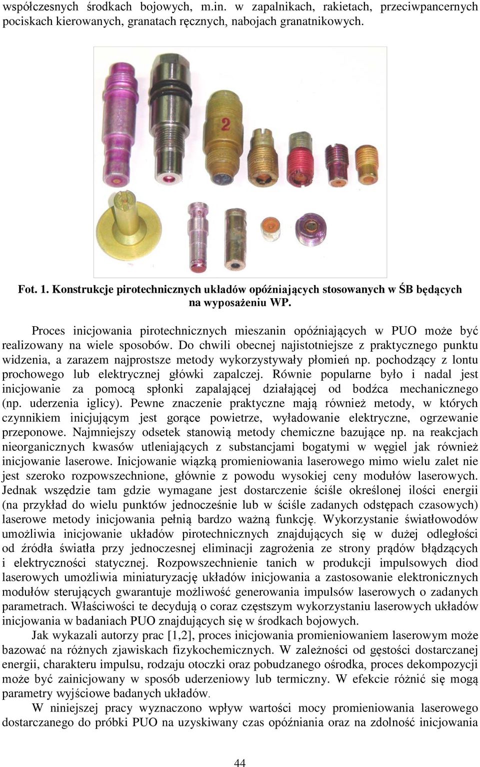 Proces inicjowania pirotechnicznych mieszanin opóźniających w PUO może być realizowany na wiele sposobów.