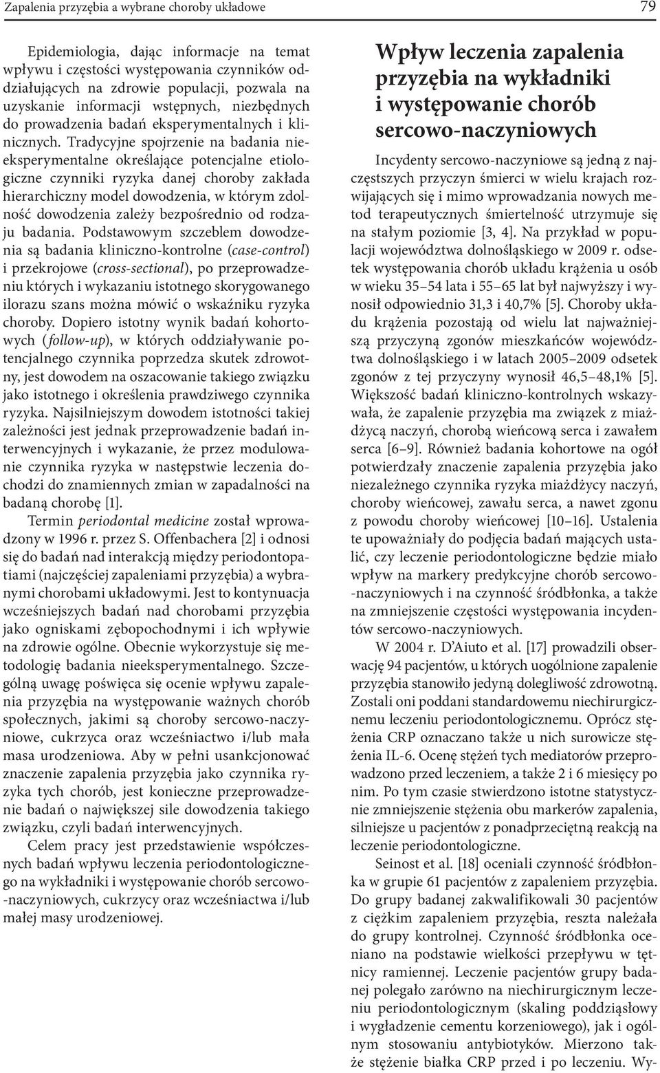 Tradycyjne spojrzenie na badania nieeksperymentalne określające potencjalne etiologiczne czynniki ryzyka danej choroby zakłada hierarchiczny model dowodzenia, w którym zdolność dowodzenia zależy
