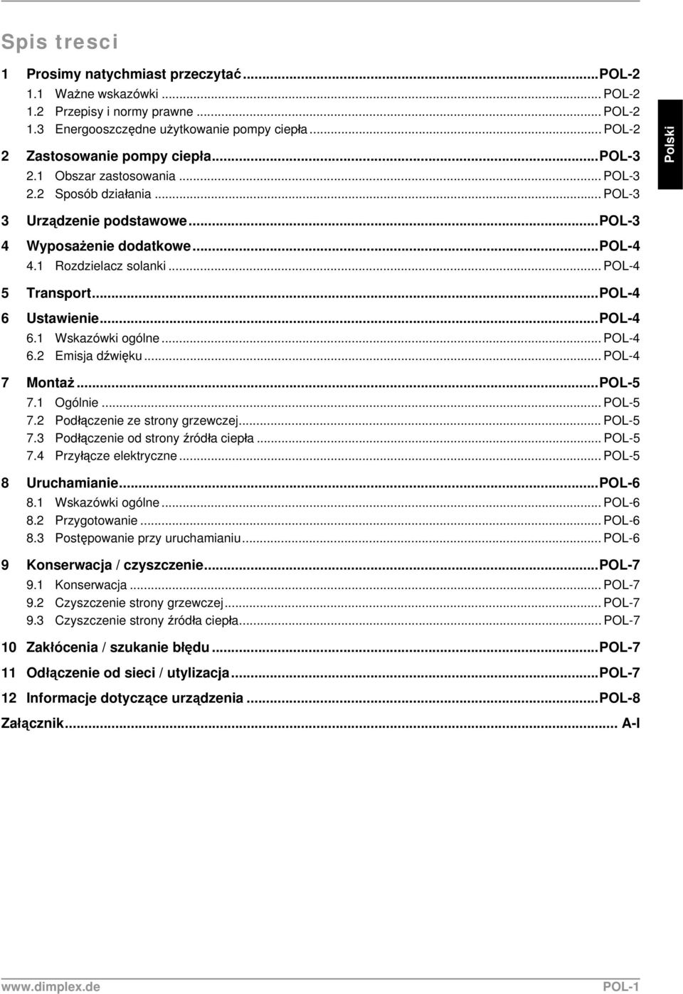 ..POL-4 6 Ustawienie...POL-4 6.1 Wskazówki ogólne... POL-4 6.2 Emisja dźwięku... POL-4 7 Montaż...POL-5 7.1 Ogólnie... POL-5 7.2 Podłączenie ze strony grzewczej... POL-5 7.3 Podłączenie od strony źródła ciepła.