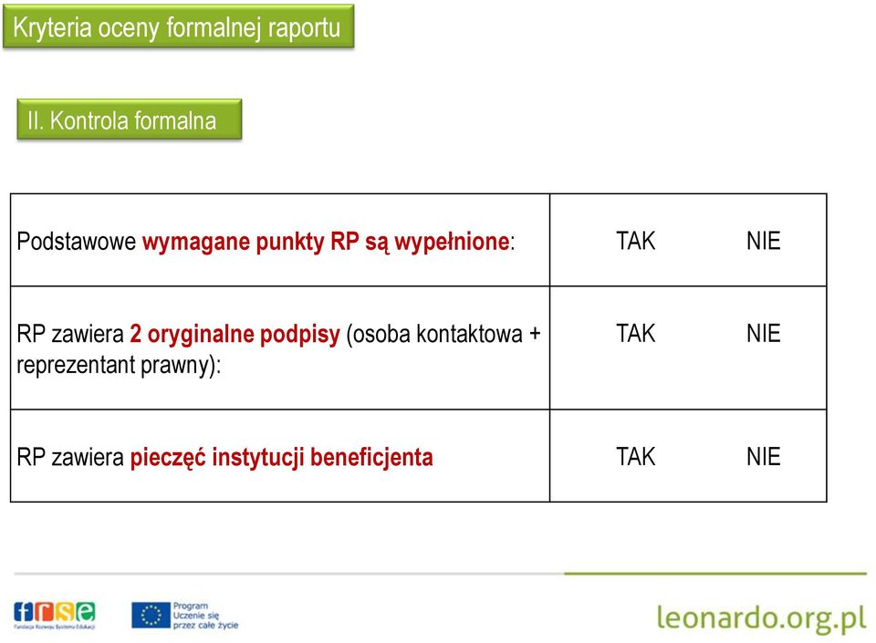 wypełnione: TAK NIE RP zawiera 2 oryginalne podpisy (osoba