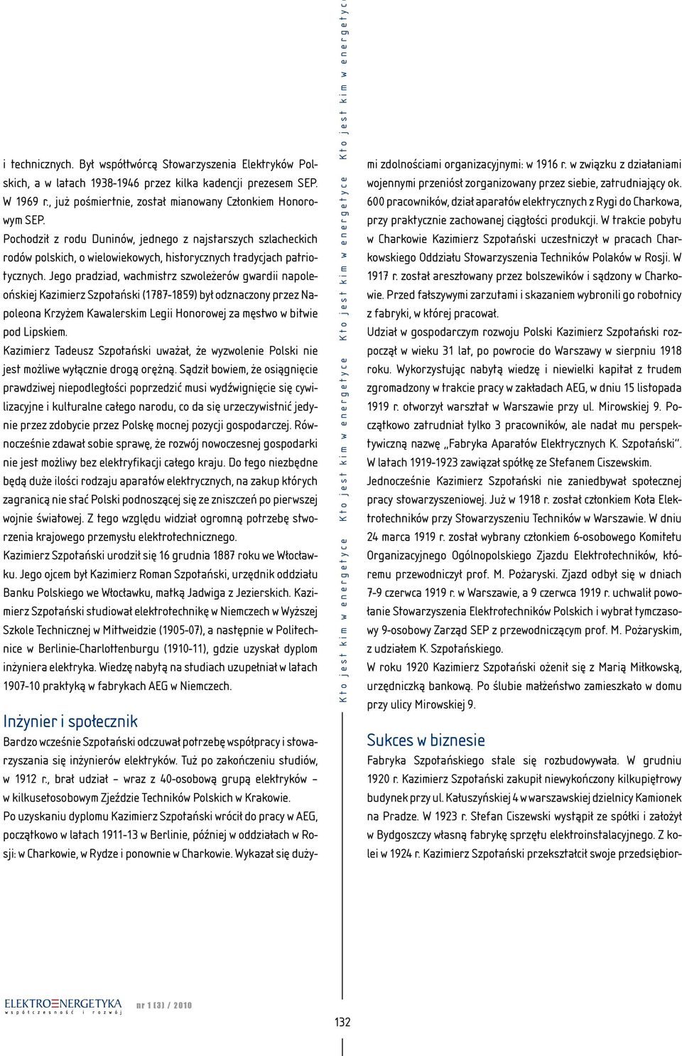 Jego pradziad, wachmistrz szwoleżerów gwardii napoleońskiej Kazimierz Szpotański (1787-1859) był odznaczony przez Napoleona Krzyżem Kawalerskim Legii Honorowej za męstwo w bitwie pod Lipskiem.