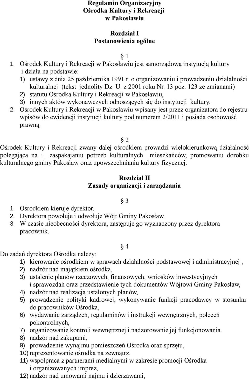 o organizowaniu i prowadzeniu działalności kulturalnej (tekst jednolity Dz. U. z 2001 roku Nr. 13 poz.