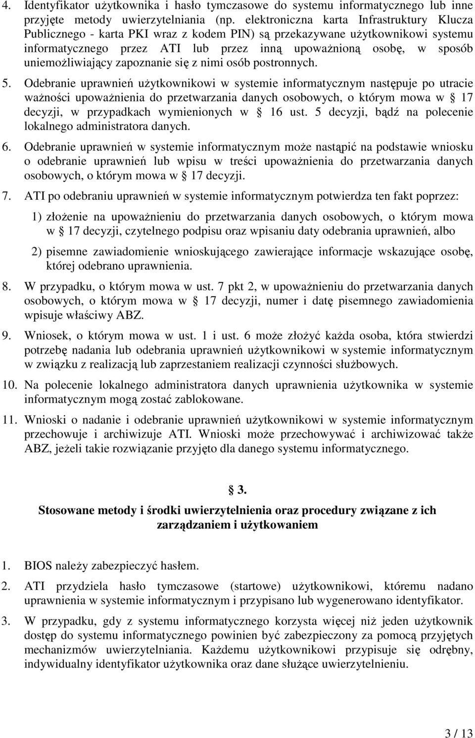 uniemożliwiający zapoznanie się z nimi osób postronnych. 5.