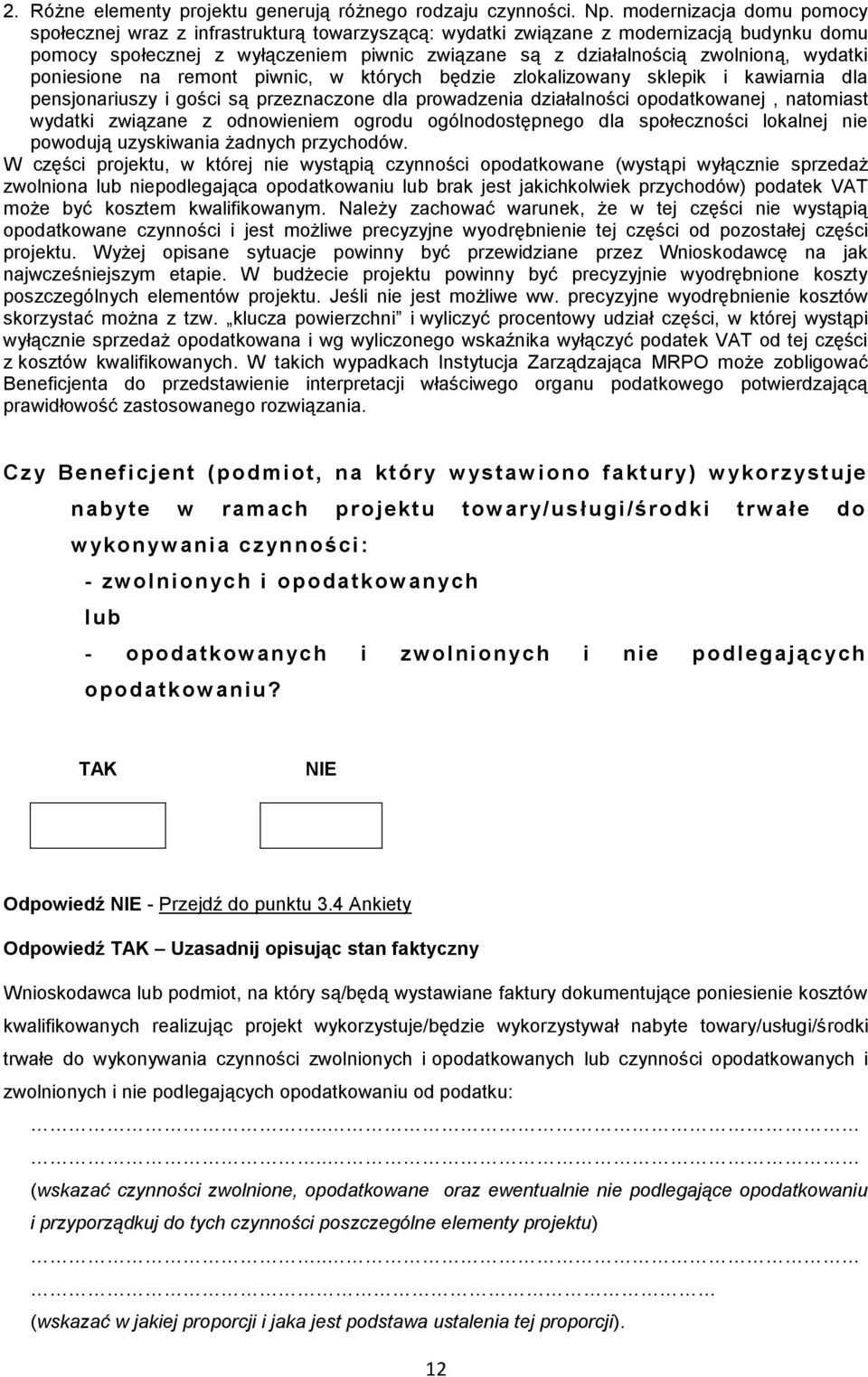 wydatki poniesione na remont piwnic, w których będzie zlokalizowany sklepik i kawiarnia dla pensjonariuszy i gości są przeznaczone dla prowadzenia działalności opodatkowanej, natomiast wydatki