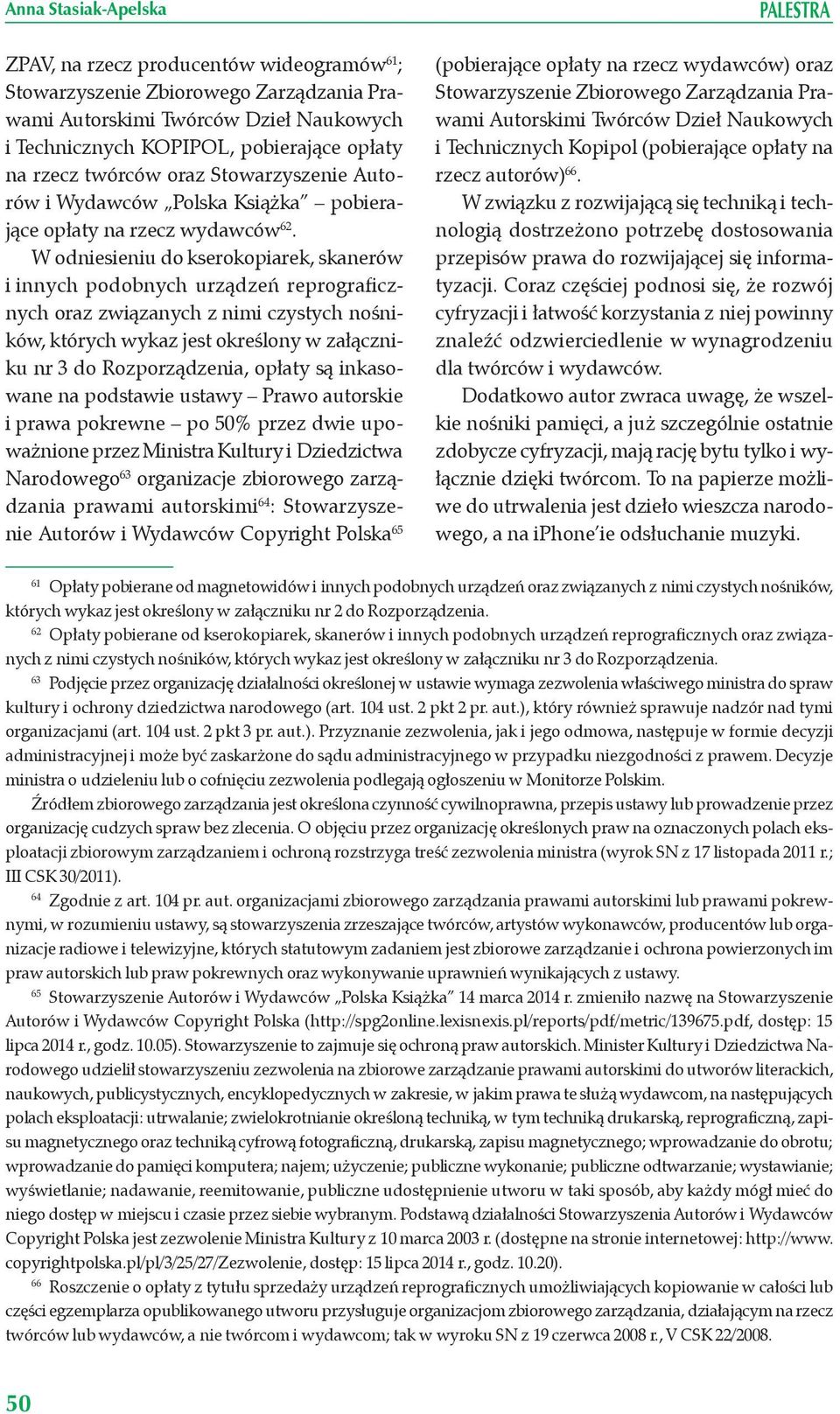 W odniesieniu do kserokopiarek, skanerów i innych podobnych urządzeń reprograficznych oraz związanych z nimi czystych nośników, których wykaz jest określony w załączniku nr 3 do Rozporządzenia,