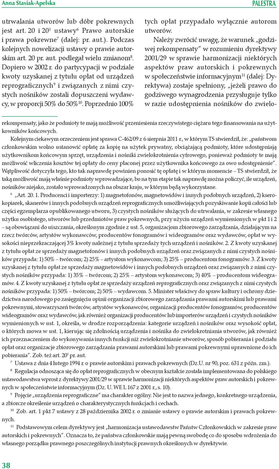 Poprzednio 100% PALESTRA tych opłat przypadało wyłącznie autorom utworów.