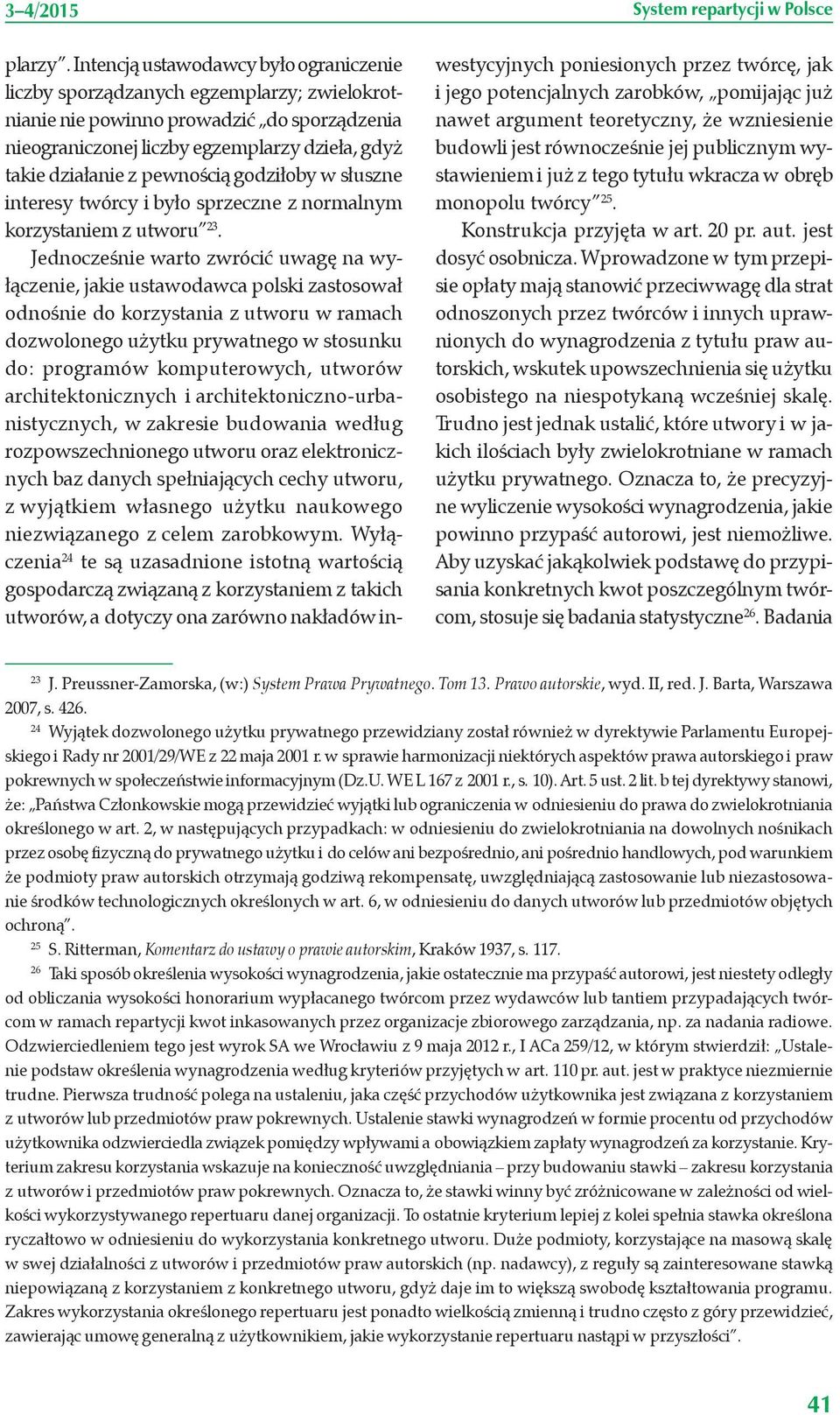 pewnością godziłoby w słuszne interesy twórcy i było sprzeczne z normalnym korzystaniem z utworu 23.