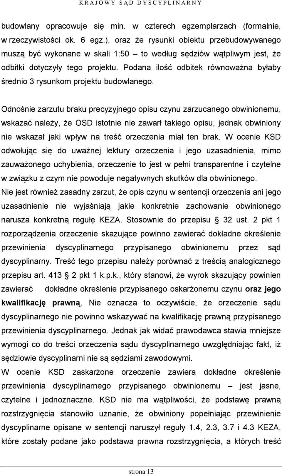 Podana ilość odbitek równoważna byłaby średnio 3 rysunkom projektu budowlanego.