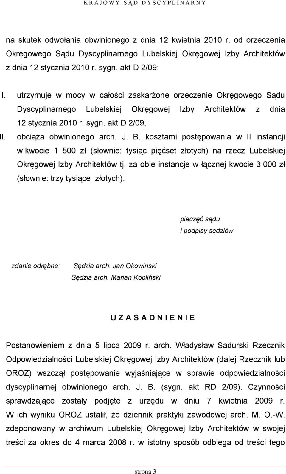 kosztami postępowania w II instancji w kwocie 1 500 zł (słownie: tysiąc pięćset złotych) na rzecz Lubelskiej Okręgowej Izby Architektów tj.