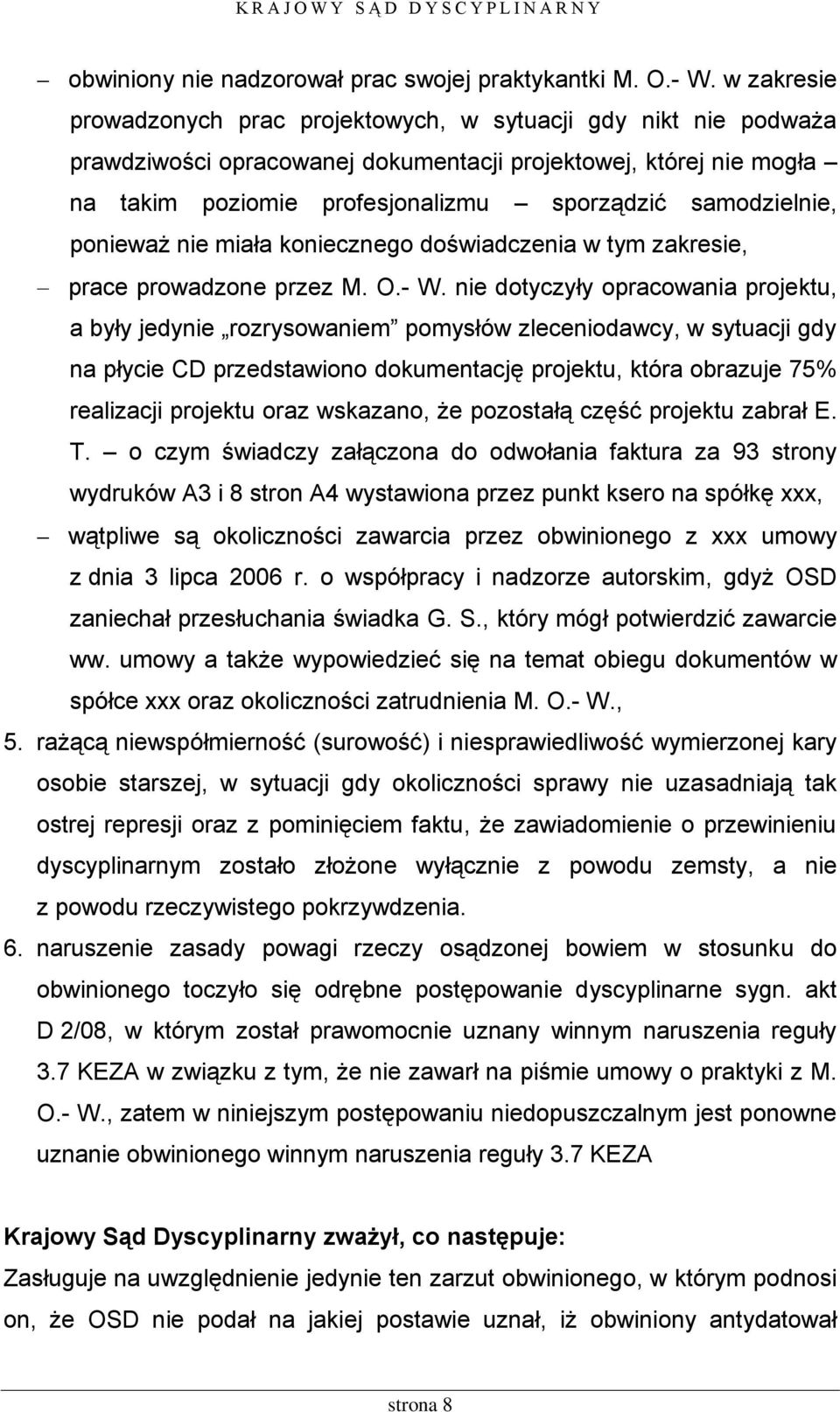samodzielnie, ponieważ nie miała koniecznego doświadczenia w tym zakresie, prace prowadzone przez M. O.- W.
