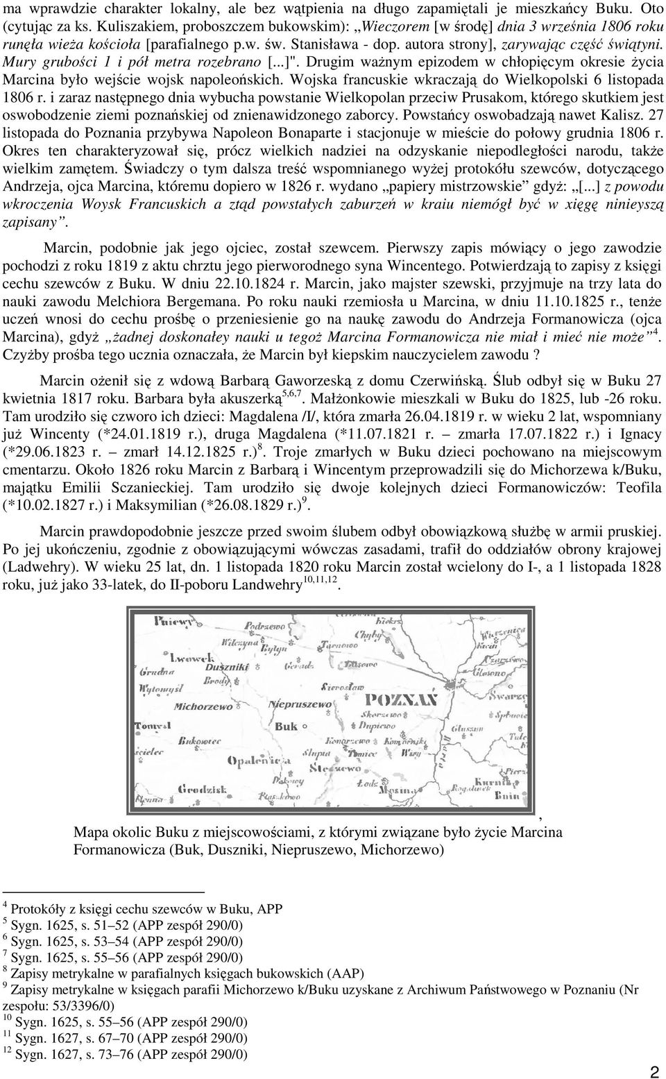 Mury grubości 1 i pół metra rozebrano [...]". Drugim waŝnym epizodem w chłopięcym okresie Ŝycia Marcina było wejście wojsk napoleońskich.