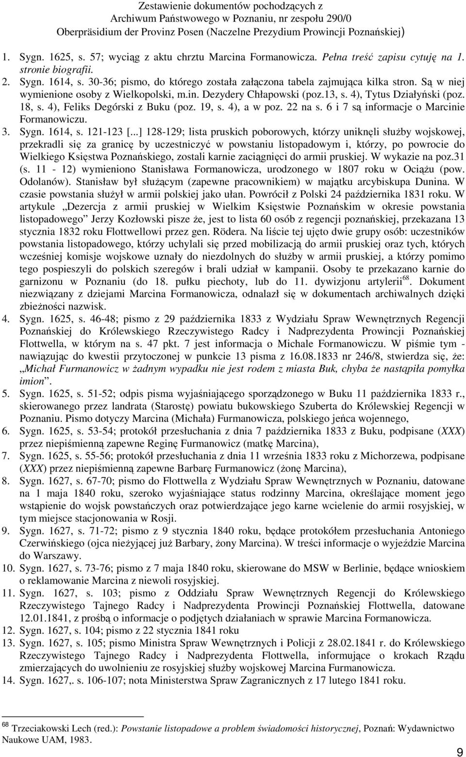 Są w niej wymienione osoby z Wielkopolski, m.in. Dezydery Chłapowski (poz.13, s. 4), Tytus Działyński (poz. 18, s. 4), Feliks Degórski z Buku (poz. 19, s. 4), a w poz. 22 na s.